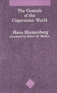 The Genesis of the Copernican World av Hans Blumenberg