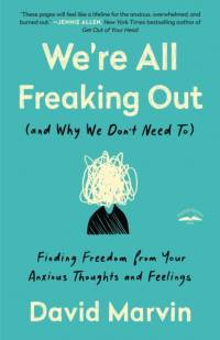 We're All Freaking Out (And Why We Don't Need To) av David Marvin