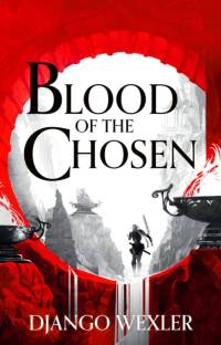 Blood of the Chosen av Django Wexler