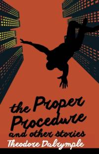 The Proper Procedure and Other Stories av Theodore Dalrymple