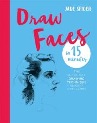 Draw Faces in 15 Minutes av Jake Spicer
