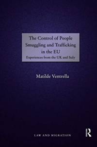 The Control of People Smuggling and Trafficking in the EU av Matilde Ventrella