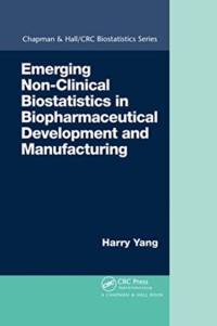 Emerging Non-Clinical Biostatistics in Biopharmaceutical Development and Manufacturing av Harry Yang