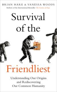 Survival of the Friendliest av Brian Hare
