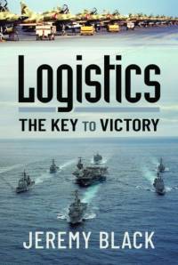 Logistics: The Key to Victory av Jeremy Black