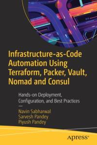 Infrastructure-as-Code Automation Using Terraform, Packer, Vault, Nomad and Consul av Navin Sabharwal