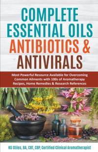 Complete Essential Oil Antibiotics & Antivirals av Kg Stiles