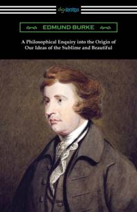 Philosophical Enquiry into the Origin of Our Ideas of the Sublime and Beautiful av Edmund Burke
