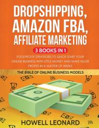 Dropshipping, Amazon FBA, Affiliate Marketing 3 Books in 1 av Howell Leonard