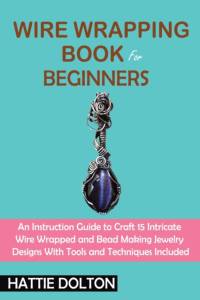 Wire Wrapping Book for Beginners av Hattie Dolton