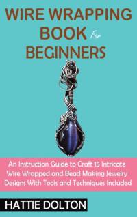 Wire Wrapping Book for Beginners av Hattie Dolton