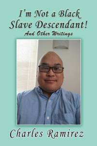 I'm Not a Black Slave Descendant! av Charles Ramirez