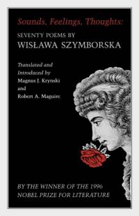 Sounds, Feelings, Thoughts av Wislawa Szymborska