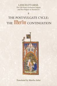 Lancelot-Grail: 8. The Post Vulgate Cycle. The Merlin Continuation av Martha Asher
