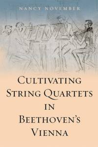 Cultivating String Quartets in Beethoven's Vienna av Nancy November