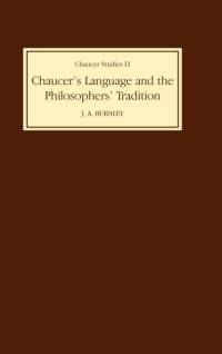 Chaucer's Language and the Philosophers Tradition av J.A. Burnley