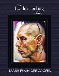 Leatherstocking Tales (Complete and Unabridged) av James Fenimore Cooper