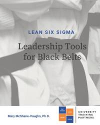 Lean Six Sigma Leadership Tools for Black Belts av Mary