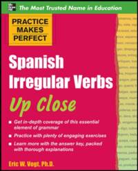 Practice Makes Perfect: Spanish Irregular Verbs Up Close av Eric Vogt