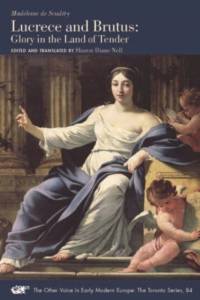 Lucrece and Brutus – Glory in the Land of Tender av Madeleine de Scudery