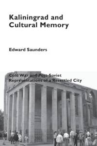Kaliningrad and Cultural Memory av Edward Saunders
