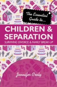 The Essential Guide to Children and Separation av Jennifer Croly
