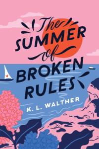 The Summer of Broken Rules av K. L. Walther