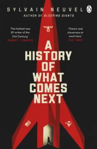 A History of What Comes Next av Sylvain Neuvel