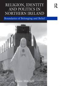 Religion, Identity and Politics in Northern Ireland av Claire Mitchell
