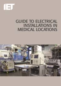 Guide to Electrical Installations in Medical Locations av The Institution of Engineering and Technology