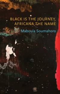 Black is the Journey, Africana the Name av Maboula Soumahoro