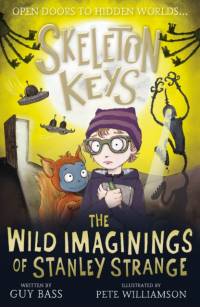 Skeleton Keys: The Wild Imaginings of Stanley Strange av Guy Bass