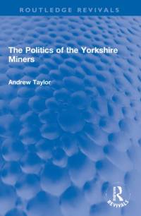 The Politics of the Yorkshire Miners av Andrew Taylor