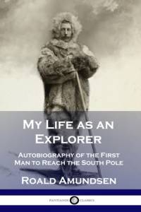 My Life as an Explorer av Roald Admundsen