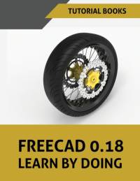 FreeCAD 0.18 Learn By Doing av Tutorial Books