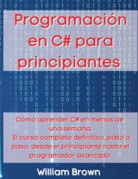 Programacion en C# para principiantes av William Brown
