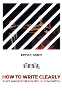 How to Write Clearlyrules and Exercises on English Composition av Edwin A Abbott