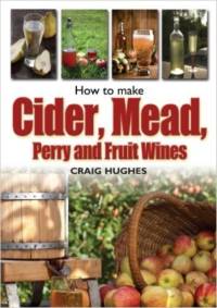 How to Make Cider, Mead, Perry and Fruit Wines av Craig Hughes