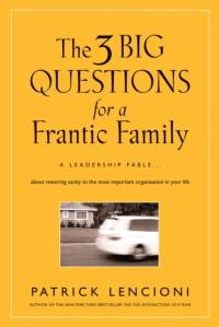 The 3 Big Questions for a Frantic Family av Patrick M. (Emeryville Lencioni