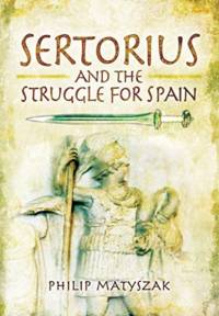 Sertorius and the Struggle for Spain av Philip Matyszak