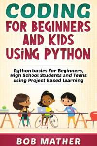 Coding for Beginners and Kids Using Python av Bob Mather