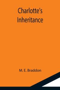 Charlotte's Inheritance av M E Braddon