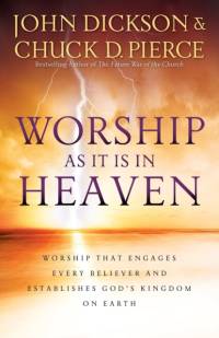 Worship As It Is In Heaven – Worship That Engages Every Believer and Establishes God`s Kingdom on Earth av John Dickson