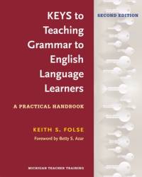 Keys to Teaching Grammar to English Language Learners, Second Ed. av Keith S. Folse