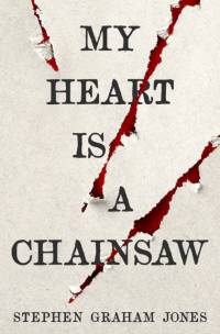 My Heart is a Chainsaw av Stephen Graham Jones