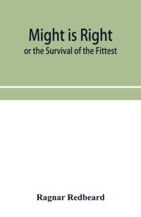 Might Is Right or The Survival of the Fittest av Ragnar Redbeard