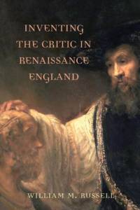 Inventing the Critic in Renaissance England av William Russell