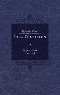 Complete Writings and Selected Correspondence of John Dickinson av John Dickinson