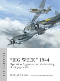 “Big Week” 1944 av Douglas C. Dildy