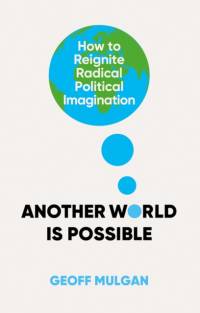 Another World Is Possible av Geoff Mulgan